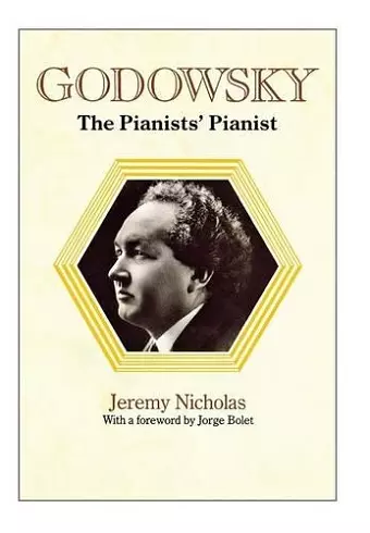 Godowsky, the Pianists' Pianist. a Biography of Leopold Godowsky. cover