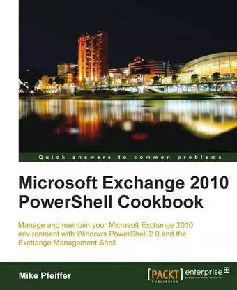 Microsoft Exchange 2010 PowerShell Cookbook cover