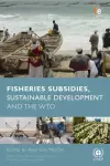 Fisheries Subsidies, Sustainable Development and the WTO cover