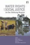 Water Rights and Social Justice in the Mekong Region cover