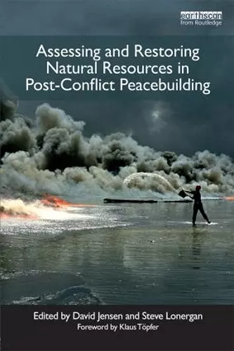 Assessing and Restoring Natural Resources In Post-Conflict Peacebuilding cover