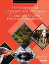 The Economics of Ecosystems and Biodiversity in Local and Regional Policy and Management cover