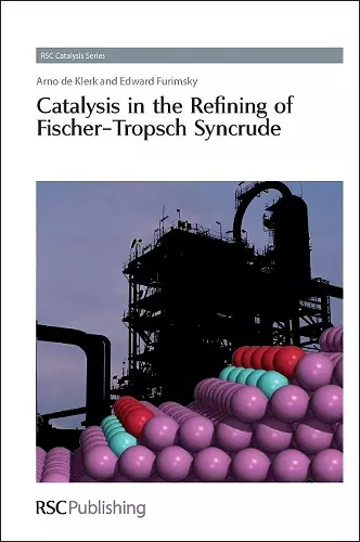 Catalysis in the Refining of Fischer-Tropsch Syncrude cover