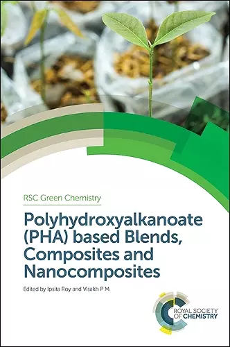 Polyhydroxyalkanoate (PHA) Based Blends, Composites and Nanocomposites cover