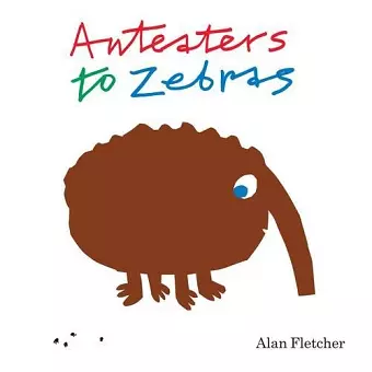 Anteaters to Zebras cover