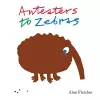 Anteaters to Zebras cover