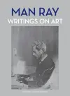 Man Ray: Writings on Art cover