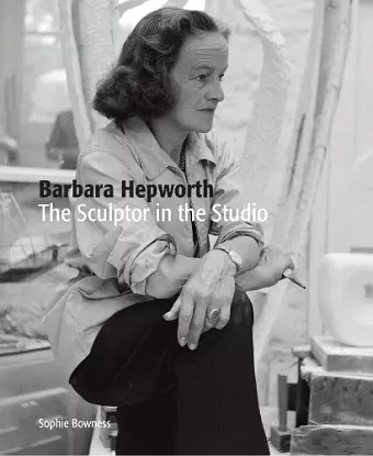 Barbara Hepworth: The Sculptor in the Studio cover