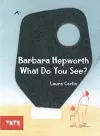 Barbara Hepworth What Do You See? cover