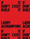 Larry Achiampong: If It Don't Exist, Build It cover