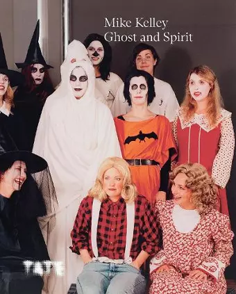 Mike Kelley: Ghost and Spirit cover