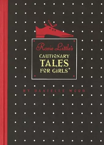 Rosie Little's Cautionary Tales for Girls cover