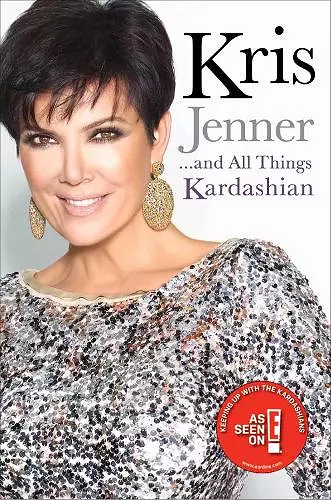 Kris Jenner... And All Things Kardashian cover