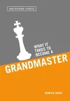 What it Takes to Become a Grandmaster cover