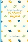 Her Ladyship's Guide to the Queen's English cover