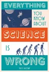 Everything You Know About Science is Wrong cover