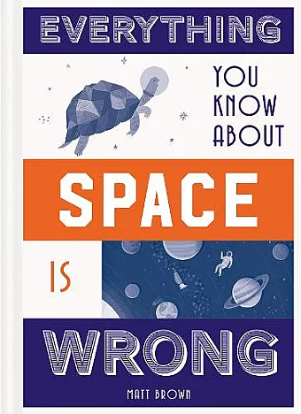 Everything You Know About Space is Wrong cover