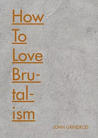 How to Love Brutalism cover