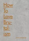 How to Love Brutalism cover