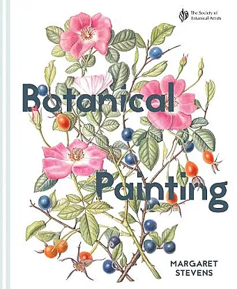 Botanical Painting with the Society of Botanical Artists cover