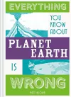 Everything You Know About Planet Earth is Wrong packaging