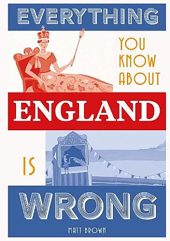 Everything You Know About England is Wrong cover