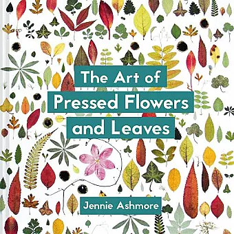 The Art of Pressed Flowers and Leaves cover