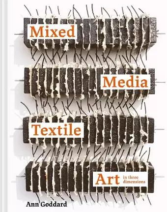 Mixed Media Textile Art in Three Dimensions cover