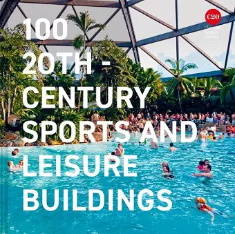100 20th-Century Sports and Leisure Buildings cover