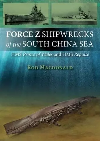 Force Z Shipwrecks of the South China Sea cover