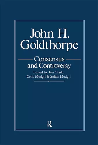 John Goldthorpe: Consensus And Controversy cover