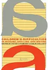 Children's Difficulties In Reading, Spelling and Writing cover