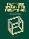 Practitioner Research In The Primary School cover