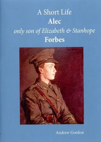 A Short Life: Alec Only Son of Elizabeth and Stanhope Forbes cover