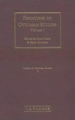 Frontiers of Ottoman Studies: Volume I cover