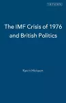 The IMF Crisis of 1976 and British Politics cover