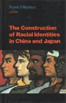 Construction of Racial Identities in China and Japan cover
