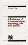 Dictionary of Albanian Religion, Mythology and Folk Culture cover