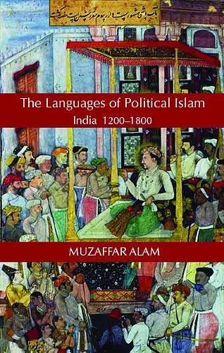 Islam and the Language of Politics in India, 1200-1800 cover