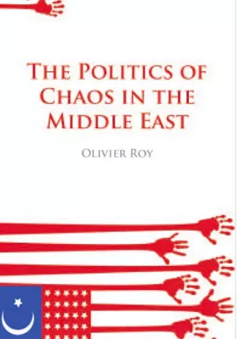 The Politics of Chaos in the Middle East cover