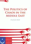 The Politics of Chaos in the Middle East cover