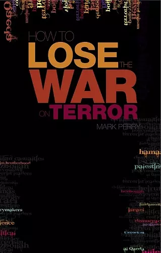 How to Lose the War on Terror cover