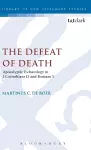 The Defeat of Death: Apocalyptic Eschatology in 1 Corinthians 15 and Romans 5 cover