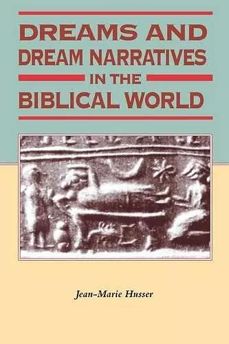 Dreams and Dream Narratives in the Biblical World cover