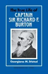 The True Life of Captain Sir Richard F. Burton cover
