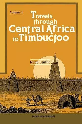 Travels Through Central Africa to Timbuctoo and Across the Great Desert to Morocco, Performed in the Years 1824-28 cover