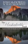 The Unshakable Truth: Experience the 12 Essentials of a Relevant Faith cover