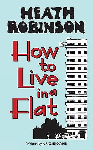 Heath Robinson: How to Live in a Flat cover