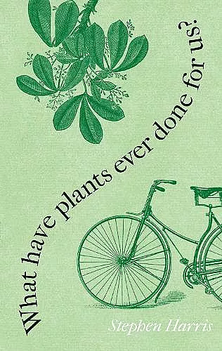What Have Plants Ever Done for Us? cover