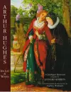 Arthur Hughes His Life & Works: a Catalogue Raisonne cover